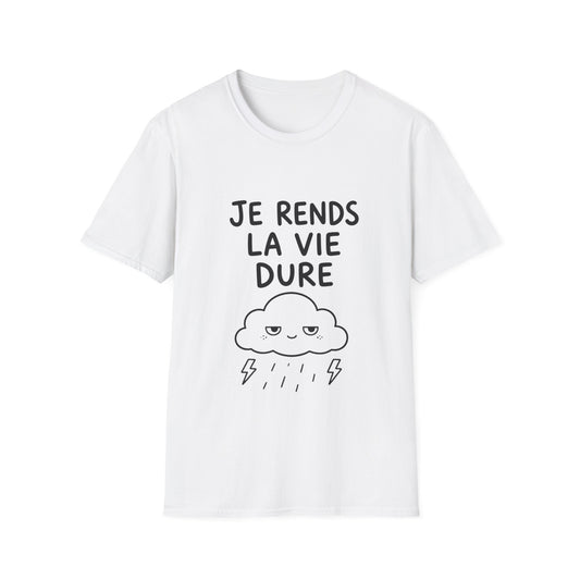 T‑Shirt — “Je rends la vie dure”