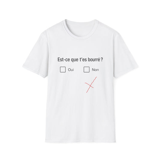 T-Shirt — "Est-ce que t'es bourré?"