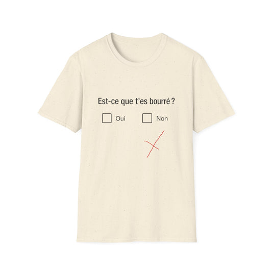 T-Shirt — "Est-ce que t'es bourré?"